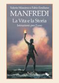 Valerio Massimo Manfredi, Fabio Manfredi - La vita e la storia. Istruzioni per l'uso (2023)