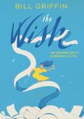Bill Griffin - The wish. I 99 desideri che ti cambiano la vita (2018)