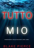 Blake Pierce - Tutto mio (FBI Nicky Lyons- Libro 1) (2022)