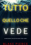 Blake Pierce - Tutto quello che vede (FBI Nicky Lyons - Libro 3) (2023)
