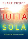 Blake Pierce - Tutta sola (FBI di Nicky Lyons - Libro 4) (2023)
