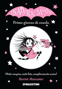 Harriet Muncaster – Isadora Moon. Primo giorno di scuola (2017)