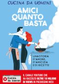 Cucina da uomini - Amici quanto basta (2019)