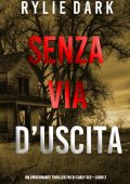 Rylie Dark - Senza via d’uscita (Thriller FBI Carly See. Libro 2) (2022)