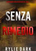 Rylie Dark - Senza rimedio (Thriller FBI Carly See. Libro 4) (2022)