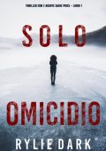 Rylie Dark - Solo omicidio (agente Sadie Price. Libro 1) (2021)