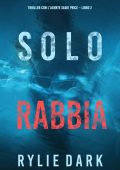 Rylie Dark - Solo rabbia (agente Sadie Price. Libro 2) (2022)