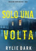 Rylie Dark - Solo una volta (agente Sadie Price. Libro 4) (2022)
