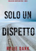 Rylie Dark - Solo un dispetto (agente Sadie Price. Libro 5) (2022)