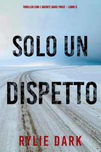 Rylie Dark – Solo un dispetto (agente Sadie Price. Libro 5) (2022)