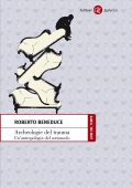 Roberto Beneduce - Archeologie del trauma. Un'antropologia del sottosuolo (2014)