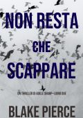 Blake Pierce - Non resta che scappare (Adele Sharp - Libro 2) (2020)