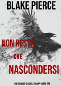 Blake Pierce - Non resta che nascondersi (Adele Sharp - Libro 3) (2020)