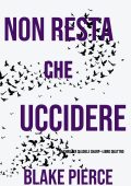 Blake Pierce - Non resta che uccidere (Adele Sharp - Libro 4) (2020)