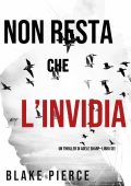 Blake Pierce - Non resta che l'invidia (Adele Sharp - Libro 6) (2021)