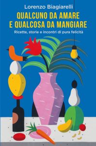 Lorenzo Biagiarelli – Qualcuno da amare e qualcosa da mangiare (2019)
