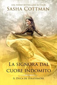 Sasha Cottman – Il Duca di Strathmore Vol. 5. La signora dal cuore indomito (2023)
