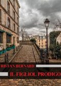 Tristan Bernard - Il figliol prodigo (2018)
