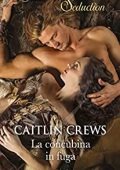 Caitlin Crews - La concubina in fuga (2023)