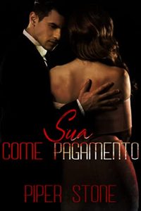 Piper Stone – I boss mafiosi Vol. 1. Sua come Pagamento (2023)