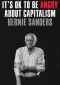 Bernie Sanders - It's OK To Be Angry About Capitalism (2023) ENG