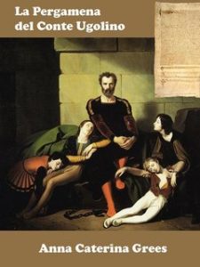 Anna Caterina Grees – La pergamena del Conte Ugolino (2019)