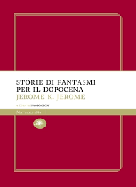 Jerome Klapka Jerome  –  Storie di fantasmi per il dopocena (2016)