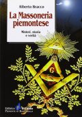 Alberto Bracco - La massoneria piemontese. Misteri, storia e verità (2011)