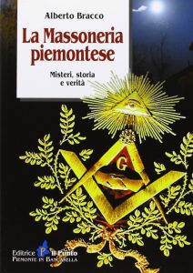 Alberto Bracco – La massoneria piemontese. Misteri, storia e verità (2011)