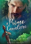 Laura Fiamenghi - Romance Fantasy: Le Streghe di Villacorta Vol. 6. Il Primo Cavaliere (2023)