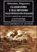 ) Sebastiano Timpanaro - Classicismo e illuminismo nell’Ottocento italiano (2011)