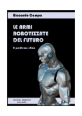 Riccardo Campa - Le armi robotizzate del futuro. Intelligenza artificialmente ostile? Il problema etico (2017) PDF