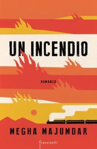Megha Majumdar – Un Incendio (2021)
