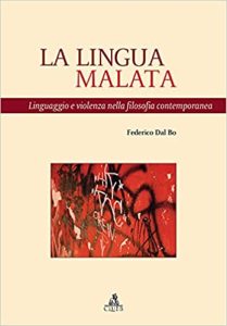 Federico Dal Bo – La lingua malata. Linguaggio e violenza nella filosofia contemporanea (2007)