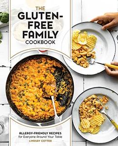 The Gluten-Free Family Cookbook: Allergy-Friendly Recipes for Everyone Around Your Table (2023)