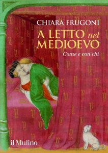 Chiara Frugoni – A letto nel Medioevo. Come e con chi (2022)