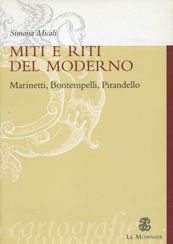 Simona Micali – Miti e riti del moderno. Marinetti, Bontempelli, Pirandello (2002)