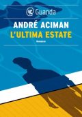 André Aciman - L’ultima estate (2021)