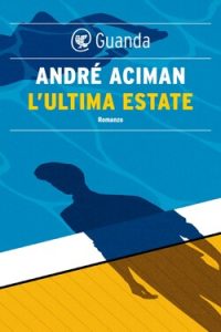 André Aciman – L’ultima estate (2021)