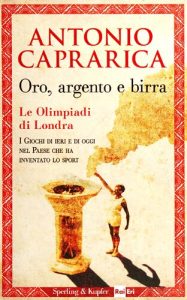Antonio Caprarica – Oro, argento e birra (2012)