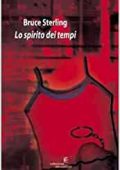 Bruce Sterling - Lo spirito dei tempi (2000)