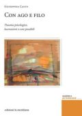 Giuseppina Calvo - Con ago e filo. Trauma psicologico, lacerazioni e cure possibili (2023)