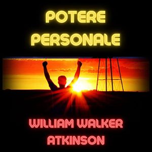 William Walker Atkinson – Potere personale (2023) (mp3 – 128 kbps)