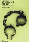 Viola Carofalo - Un pensiero dannato. Frantz Fanon e la politica del riconoscimento (2013)