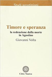 Giovanni Volta – Timore e speranza. La redenzione dalla morte in Agostino
