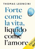 Thomas Leoncini - Forte come la vita, liquido come l'amore (2023) (mp3 - 128 kbps)