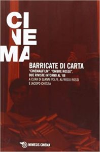 Gianni Volpi , Alfredo Rossi – Barricate di carta. «Cinema & film», «Ombre rosse», due riviste intorno al ’68 (2014)
