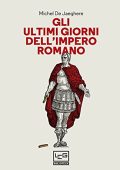 Michel De Jaeghere - Gli ultimi giorni dell'Impero romano  (2021)
