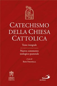 AA.VV., Rino Fisichella  – Catechismo della Chiesa Cattolica: Testo integrale Nuovo commento teologico-pastorale (2017) PDF