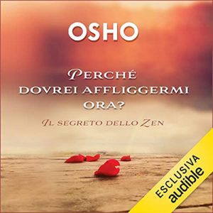 Osho – Perché dovrei affliggermi ora (2023) (mp3 – 128 kbps)